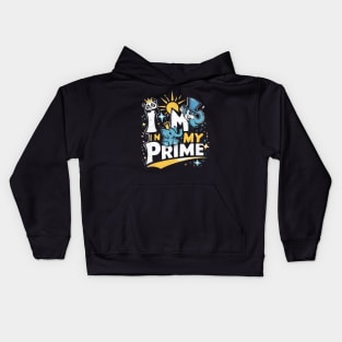 Im in My Prime" Funny Shirt Kids Hoodie